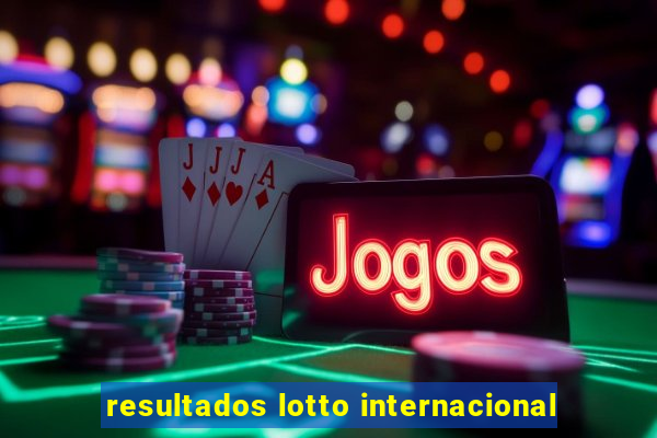 resultados lotto internacional